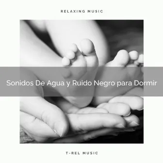 Sonidos De Agua y Ruido Negro para Dormir by Ruído De Colores Para Bebes