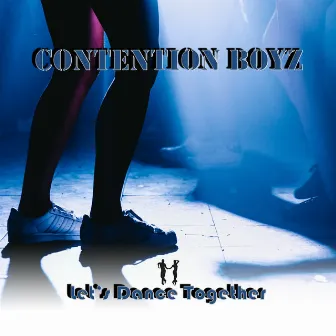 Let's Dance Together by Contention Boyz