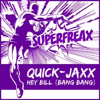 Hey Bill (Bang Bang) by Quick-Jaxx