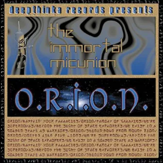 O.R.I.O.N. by The Immortal Micunion