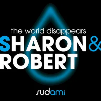 The World Disappears by Sharon & Robert