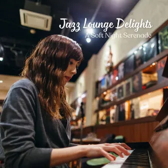 Jazz Lounge Delights: A Soft Night Serenade by Background Jazz Coffee Shop