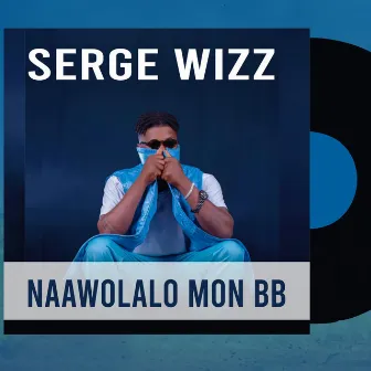 Naawolalo mon bb by Serge Wizz