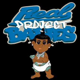 Real Project Babies by THE REAL 1