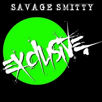 Exclusive by Savage Smitty