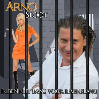 Ik Ben Niet Bang Voor Levenslang by Arno Sloot