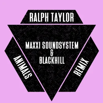 Animals (Maxxi Soundsystem & Blackhill Remix) by Ralph Taylor