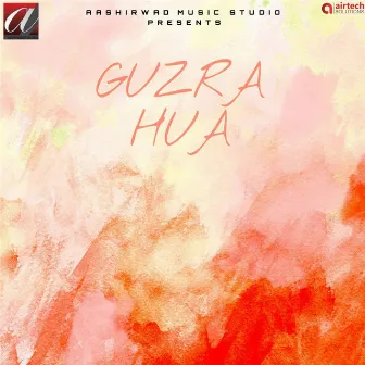 Guzra Hua by Sushant Trivedi