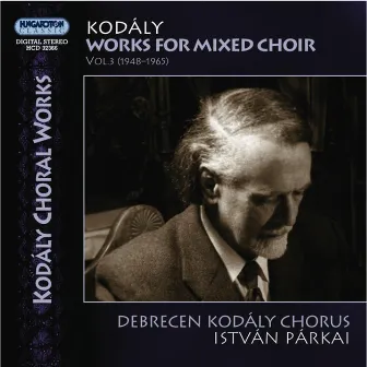 Kodaly, Z.: Choral Music by Istvan Parkai