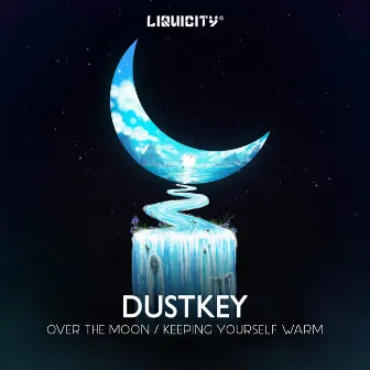 Over The Moon / Keeping Yourself Warm by Dustkey