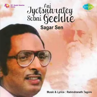 Aaj Jyotsnaratey Sobai Gechhe by Sagar Sen