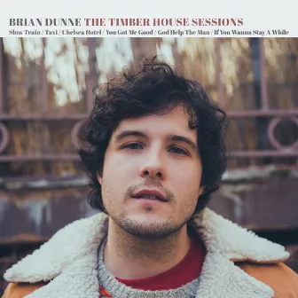 The Timber House Sessions by Brian Dunne