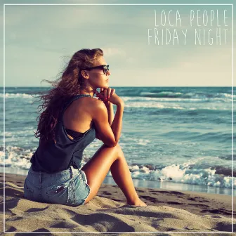 Friday Night by Loca People