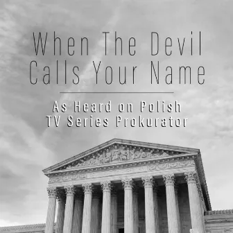 When The Devil Calls Your Name (As Heard on Polish TV Series Prokurator) by Marc Ferrari