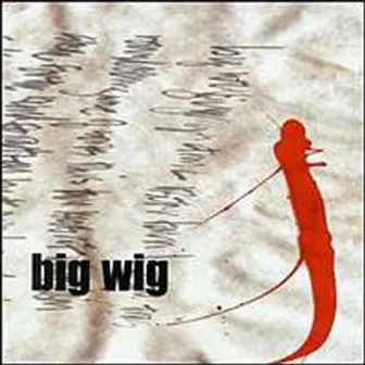 Big Wig by Bigwig