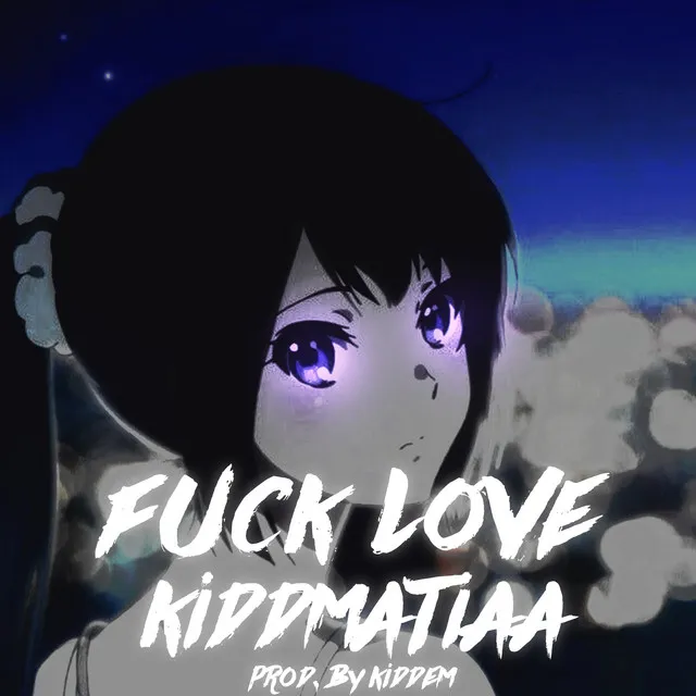 Fuck Love KiddMaTiaa