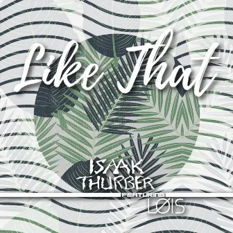 Like That by Isaak Thurber