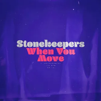 When You Move by Stonekeepers