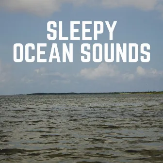 Sleepy Ocean Sounds by Sundays By The Ocean