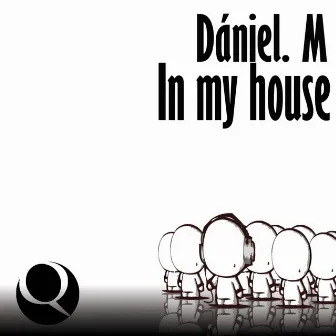 In My House by Daniel M