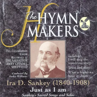 The Hymn Makers: Ira D. Sankey (Just As I Am) by The Celebration Choir