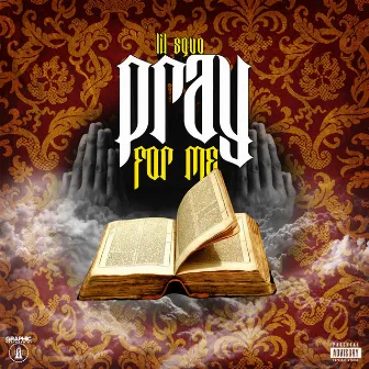 Pray For Me by Lil Squo