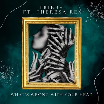 What's Wrong With Your Head by Theresa Rex