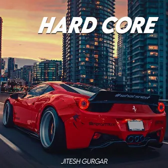 Hard Core (Instrumental) by Jitesh Gurjar