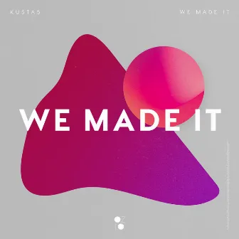 We Made It by Kusta5