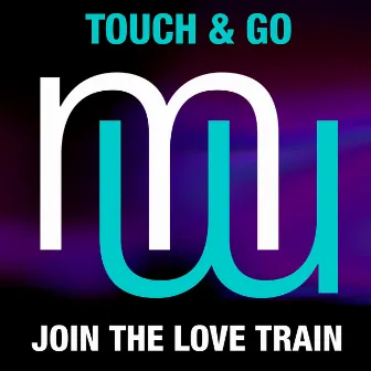 Join the Love Train (Radio Edit) by Touch & Go