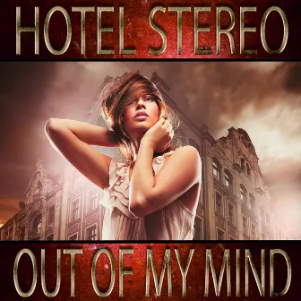 Out Of My Mind by Hotel Stereo