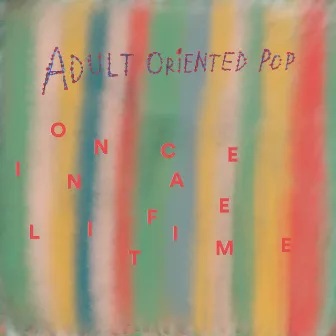 Once in a Lifetime by Adult Oriented Pop