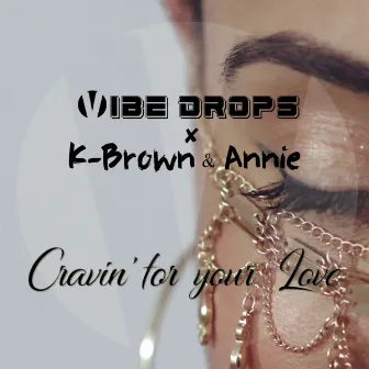 Cravin' For Your Love by Vibe Drops