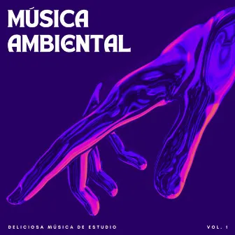 Música Ambiental: Deliciosa Música De Estudio Vol. 1 by Lista de reproducción de música para estudiar