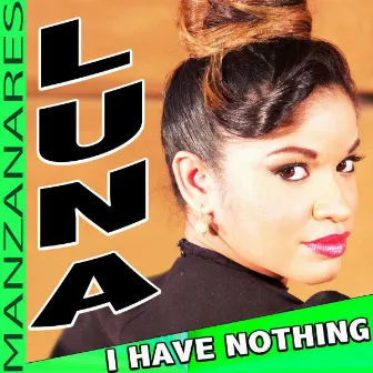 I Have Nothing by Luna Manzanares