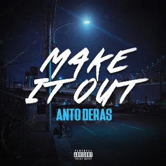 Make It Out by Anto Deras