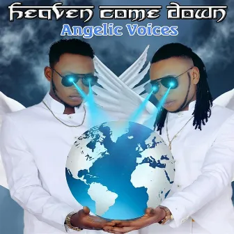 Heaven Come Down by The Angelic Voices