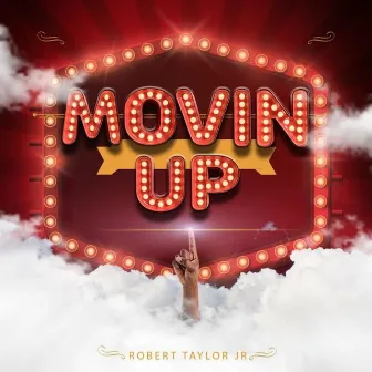 Movin' Up by Robert Taylor Jr