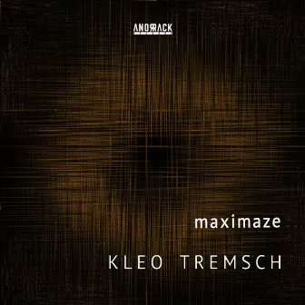 Maximaze by Kleo Tremsch