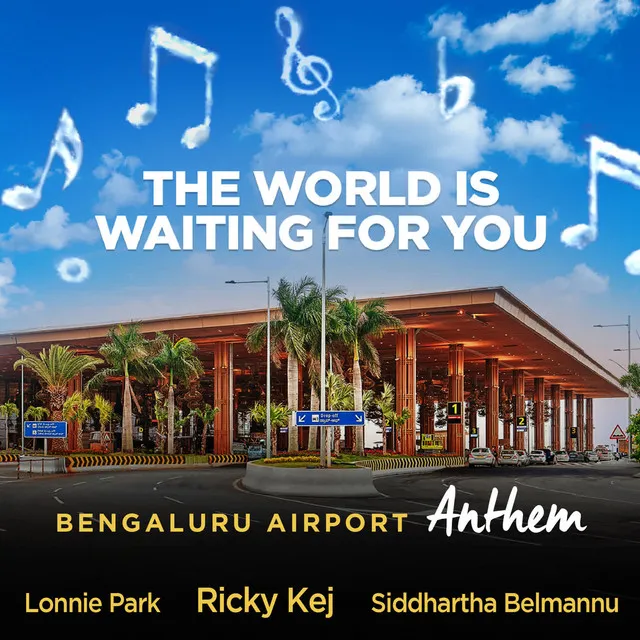 The World is Waiting For You - Bengaluru Airport Anthem