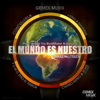 El Mundo Es Nuestro by Gemex Musix