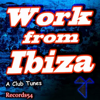 Work from Ibiza by A Club Tunes