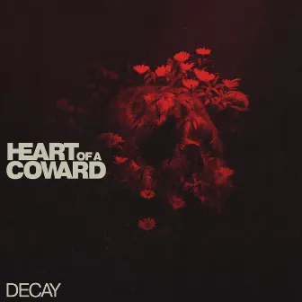 Decay by Heart Of A Coward