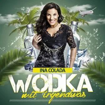 Wodka mit irgendwas by Ina Colada