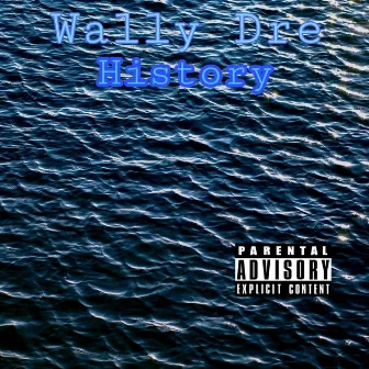 History by Wally Dre