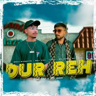 DUR REH by Wali king