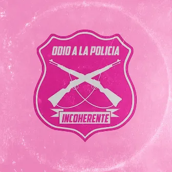 Odio a la Policia by Incoherente