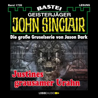 Justines grausamer Urahn (3. Teil) [John Sinclair, Band 1739 (Ungekürzt)] by Jason Dark