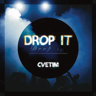 Drop It by CvetiM