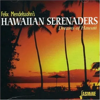 Dreams of Hawaii by Felix Mendelssohn's Hawaiian Serenaders